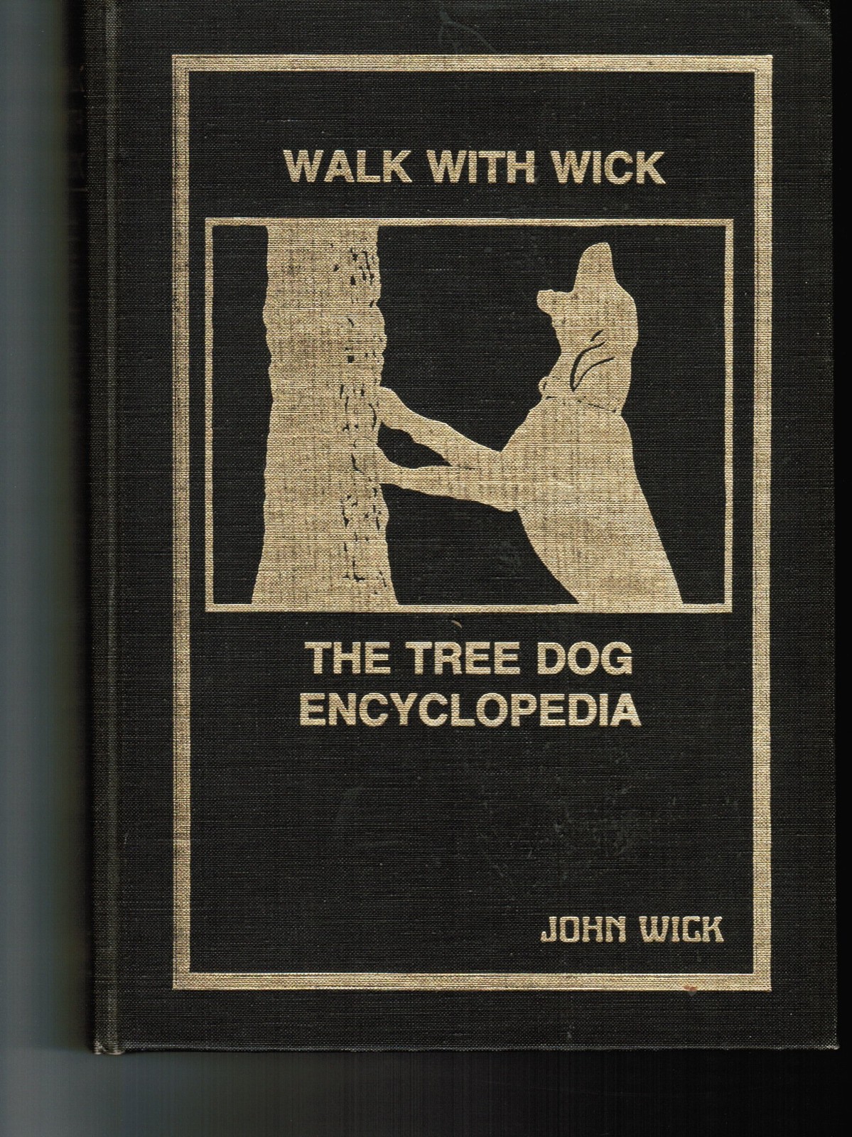Walk With Wick: The Tree Dog Encyclopedia