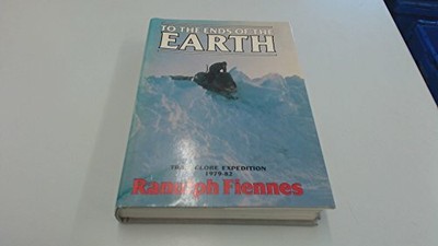 To the Ends of the Earth: Transglobe Expedition 19 by Ranulph Fiennes 0340252774