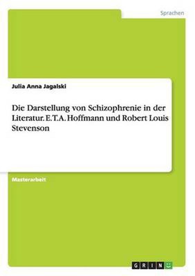 Darstellung Von Schizophrenie in Der Literatur. E.t.a. Hoffmann Und Robert Louis