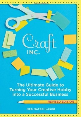 Craft, Inc. Revised Edition: The Ultimate Guide to Turning Your Creative Hob...