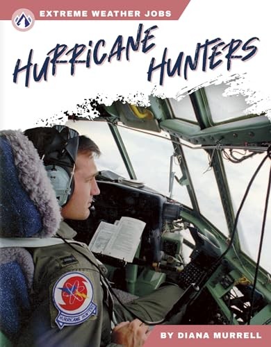 Hurricane Hunters (Extreme Weather Jobs Series). Murell, Dianna 9781637389188**