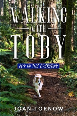 Walking With Toby: Joy in the Everyday