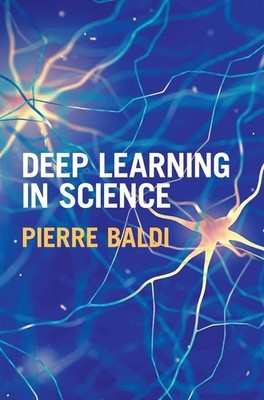 Deep Learning in Science by Baldi