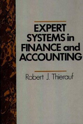 Expert Systems in Finance and Accounting by Robert J. Thierauf (English) Hardcov