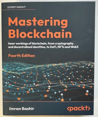 Mastering Blockchain - Fourth Edition: Inner Workings of Blockchain
