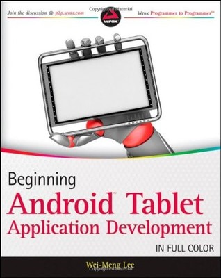 BEGINNING ANDROID TABLET APPLICATION DEVELOPMENT By Wei-meng Lee