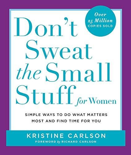 Don't Sweat the Small Stuff for Women: Simple Ways to Do... - Carlson, Kristine