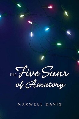 The Five Suns of Amatory by Maxwell Davis (English) Paperback Book