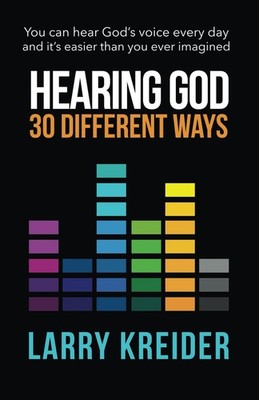 Hearing God 30 Different Ways: You can hear God's voice every day and it's e...
