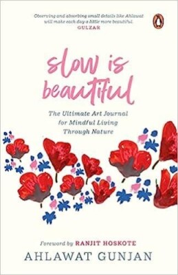 Slow is Beautiful by Ahlawat Gunjan 2022 Hardcover NEW