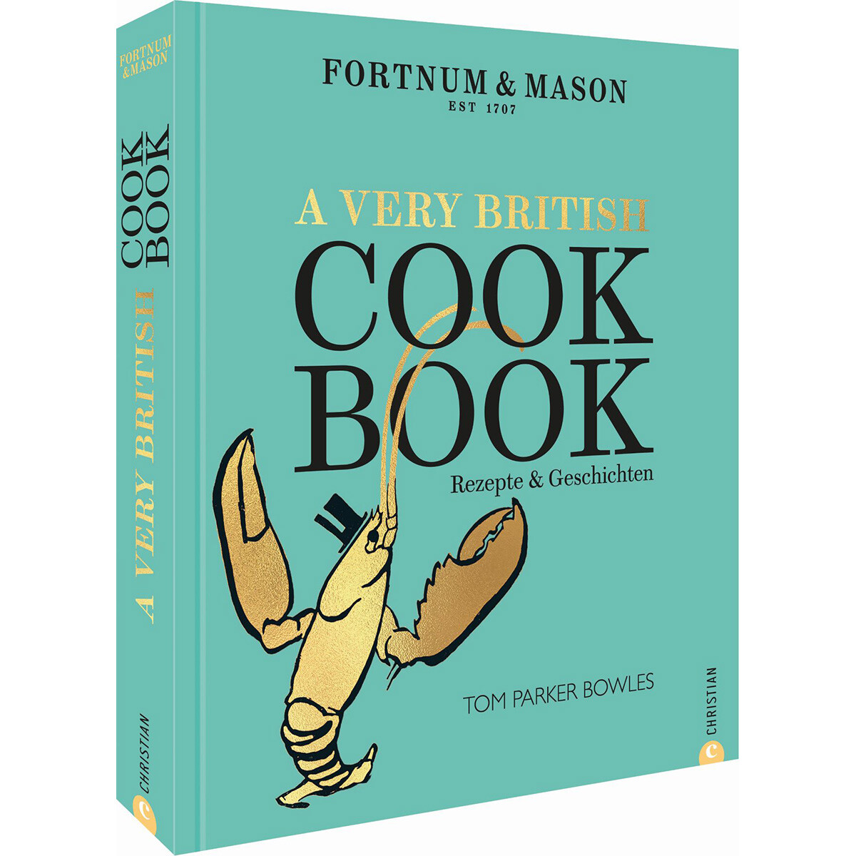 Fortnum & Mason: A Very British Cookbook. Tom Parker Bowles