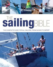 THE SAILING BIBLE: THE COMPLETE GUIDE FOR ALL SAILORS, By Jeremy Evans & Pat