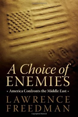 A Choice of Enemies: America Confronts the Middle East,Lawrenc ,