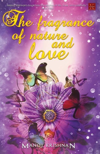 The Fragrance Of Nature And Love Manoj Krishnan Taschenbuch Englisch 2017-image