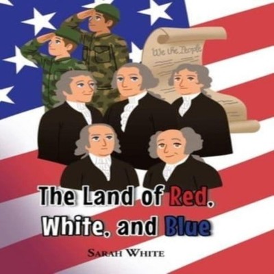 The Land of Red White and Blue WhiteSarah Hardcover Publishing Se