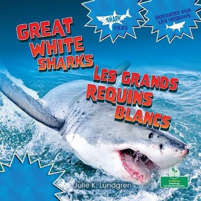 Les Grands Requins Blancs (Great White Sharks) Bilingual Eng/Fre by Julie K. Lun