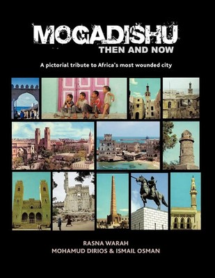Mogadishu Then and Now A pictorial tribute to Africa's most wounded city Buch