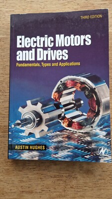Electric Motors and Drives, Fundamentals, Types and Applications, Austin Hughes