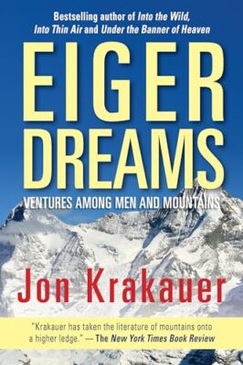 Jon Krakauer - Eiger Dreams   Ventures Among Men And Mountains - New P - X555z