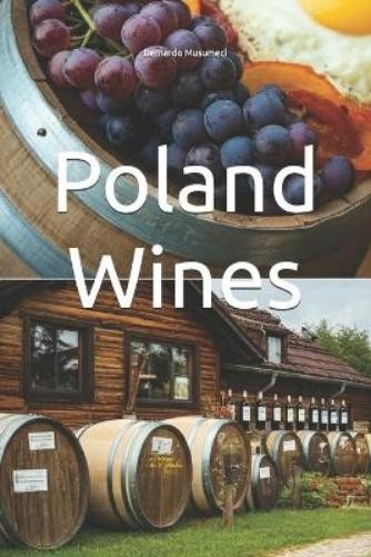Bernardo Musumeci Poland Wines (Tascabile) Wines of the World