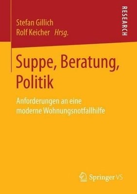 Suppe, Beratung, Politik: Anforderungen an eine moderne Wohnungsnotfallhilfe by 
