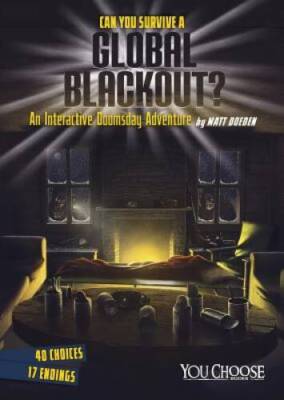 Can You Survive a Global Blackout?: An Interactive Doomsday Adventur - VERY GOOD