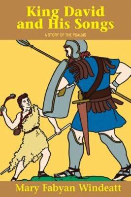 King David & His Songs: A Story of the Psalms by Windeatt: New