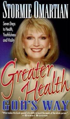 Greater Health God's Way: Seven Steps t- paperback, 1565074440, Stormie Omartian