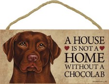 A House is not a Home without a Chocolate Lab Dog Sign 5"x10" Wood Plaque 356