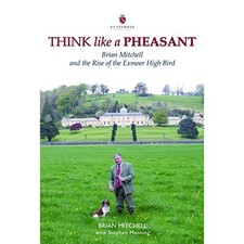 Think Like a Pheasant: Brian Mitchell and the Ris... by Stephen Manning Hardback