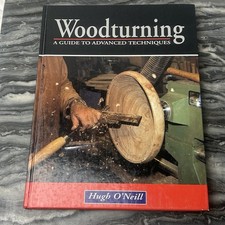 Woodturning A Guide to Advanced Techniques Hugh O’Neill 1994 Hardcover