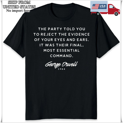 Orwell Quote The Party Final Essential Command Anti-Trump Protest Politics Shirt