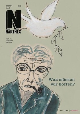 Was müssen wir hoffen? Ernst Bloch und die Utopie. Narthex: Heft für radikales D