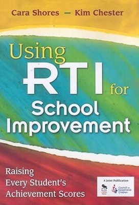 Using RTI for School Improvement: Raising Every Student's Achiev - VERY GOOD