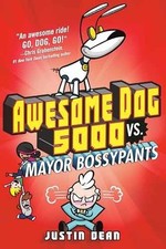 Awesome Dog 5000 vs. Mayor Bossypants - Hardcover, by Dean Justin - Acceptable
