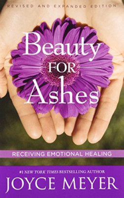 Beauty for Ashes: Receiving Emotional Healing - Paperback NEW Joyce Meyer(Aut 20