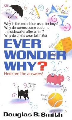 Ever Wonder Why?: Here Are the Answ..., Smith, Douglas 