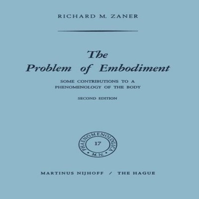 The Problem of Embodiment Some Contributions to a Phenomenology o