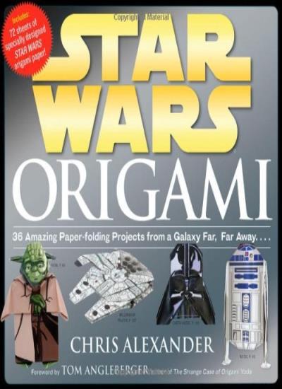 Star Wars Origami: 36 Amazing Models from a Galaxy Far, Far Away-Chris Alexande