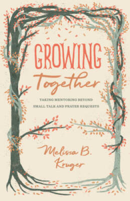 Growing Together: Taking Mentoring beyond Small Talk and Prayer Requests  - GOOD