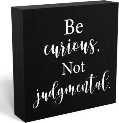 Inspirational Wooden Box Sign Decorative Motivational Be Curious Not Judgmental