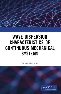 Wave Dispersion Characteristics of Continuous Mechanical Systems by Farzad Ebrah