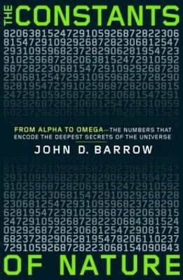 The Constants of Nature: From Alpha to Omega--the Numbers That Encode the...