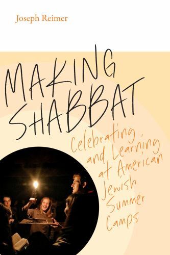 Mandel-Brandeis Series in Jewish Education Ser.: Making Shabbat : Celebrating...