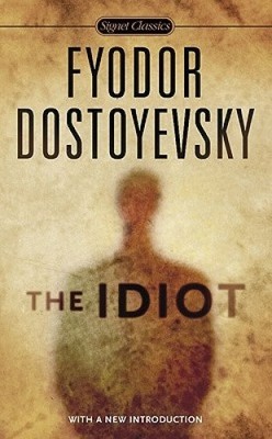 The Idiot (Signet Classics) by Fyodor Dostoyevsky