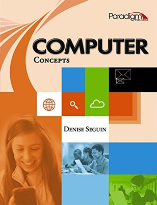 COMPUTER CONCEPTS (COMPUTER CONCEPTS AND APPLICATIONS) By Densie Seguin *VG+*