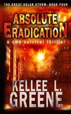 Absolute Eradication - A CME Survival Thriller by Kellee L. Greene (English) Pap