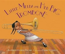 Katheryn Russell-Brown Little Melba and Her Big Trombone (Hardback)