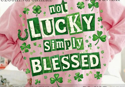 Not Lucky Simply Blessed St Patrick's Day Crewneck Sweatshirt Irish Gift