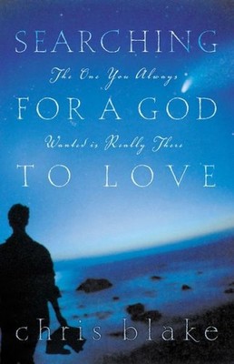 Searching For A God To Love: The One You Always Wanted Is Really There